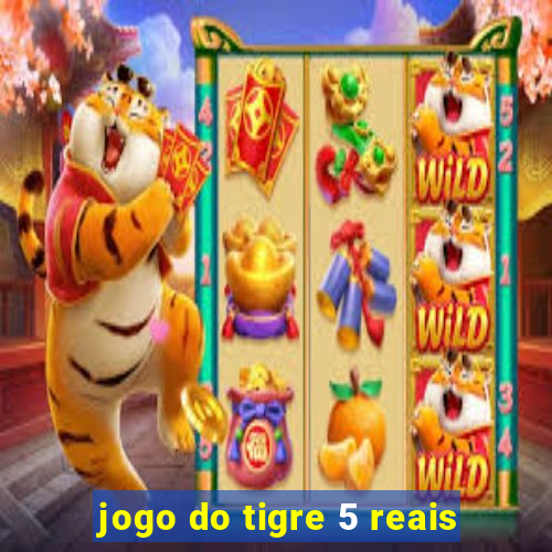 jogo do tigre 5 reais